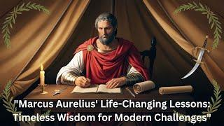 Marcus Aurelius' Life-Changing Lessons: Timeless Wisdom for Modern Challenges, stoicism