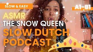 SLOW ASMR DUTCH  with a FAIRYTALE. The snow ️  queen  - A2 Dutch listening exercise - ep. 34