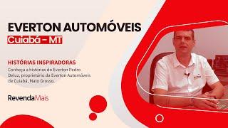Histórias Inspiradoras - Everton Automóveis de Cuiabá/MT