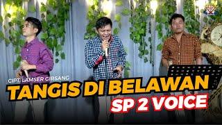 TANGIS DI BELAWAN  -  SP2 VOICE ( cover ) GIDEON MUSICA OFFICIAL 2022