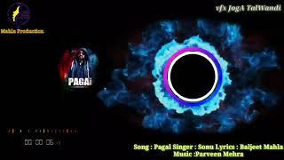 PAGAL || SONU feat BALJEET MAHLA || MAHLA PRODUCTION || NEW PUNJABI SONG 2020