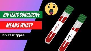 HIV test types: what does hiv test conclusive mean?