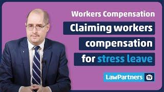 Claiming workers compensation for stress leave | Law Partners