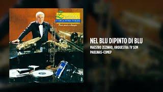 Maestro Zezinho, Orquestra TV Som - Nel blu dipinto di blu