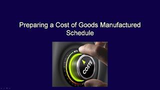 Module 2, Video 6, Preparing the cost of goods manufactured schedule