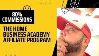 The Home Business Academy Affiliate Program - Paying 80% in Commissions