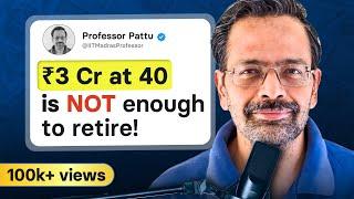 You can NOT retire with ₹3 Cr corpus!| Retirement Planning |Ft. Dr. Pattu, IIT Madras |FIRE Movement