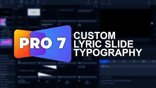 ProPresenter 7 | Creative Slide Lyric Typography