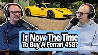 Is Now The Time To Buy A Ferrari 458? [S7, E33]