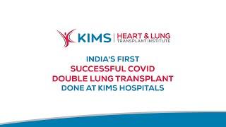 India's First Successful COVID Double Lung Transplant done at KIMS Hospitals, Hyderabad.