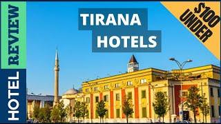 Tirana - Albania : Best Hotel In Tirana [Under $100] (2022)