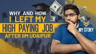 Why and How I Quit My High Paying Job After IIM Udaipur - Part 1