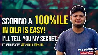 My Mantra To Score A 100%ile In DILR,Ft. Ashish Y., CAT' 21 DILR 100%iler | CAT 2022