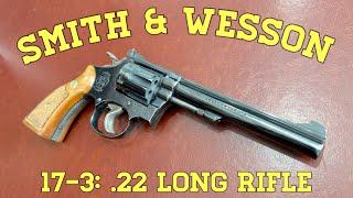 Smith & Wesson 17-3: .22 Long Rifle