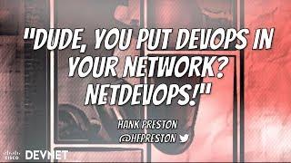 Dude... You put DevOps in your Network! A NetDevOps Overview