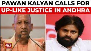 Andhra Pradesh Deputy CM Pawan Kalyan Advocates For Yogi Adityanath Justice Model | India Today