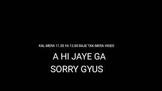 #SORRY GUYS # NETWORK KE ISSU SE VIDEO UPLOAD NAHI HO SAKTI # KAL MORNING ME 11.30 TAK HO JAT GI ///