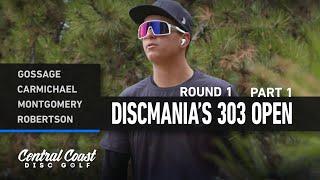 2024 Discmania's 303 Open - Round 1 Part 1 - Gossage, Carmichael, Montgomery, Robertson