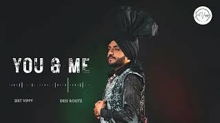 You & Me | Jeet Vippy | Desi Routz | New Punjabi Songs 2024