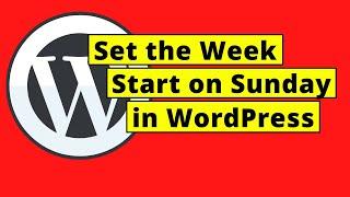 How To Set the Week Start on Sunday in WordPress