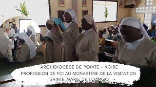 MESSE DE PROFESSION DE FOI, ENTRÉE AU NOVICIAT AU MONASTÈRE DE LA VISITATION SAINTE MARIE DE LOANGO