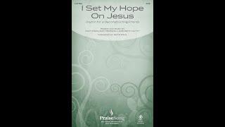 I SET MY HOPE ON JESUS (HYMN FOR A DECONSTRUCTING FRIEND) (SATB Choir) - Arranged by Sean Paul