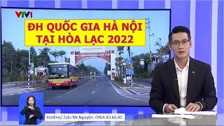 Nhịp sống sinh viên Đại học Quốc gia Hà Nội tại Hòa Lạc