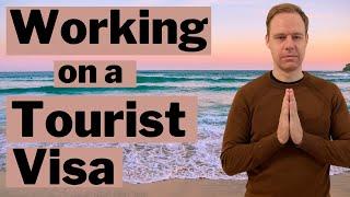 Digital Nomads Beware: Can you Work on a Tourist Visa?