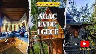 Ağaç Evde 1 Gece Kaldık -  Bolu Turu 1.Bölüm