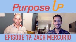 Purpose Up: Episode 19 with Zach Mercurio!