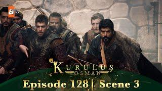 Kurulus Osman Urdu | Season 6 Episode 128 Scene 3 I Aane do unhein abhi!