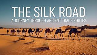 The Silk Road: A Journey Through Ancient Trade Routes