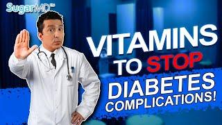 Take These 6 Vitamins To STOP Diabetic Complications Today!