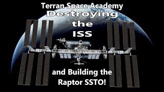 Destroying the ISS and Building the Raptor SSTO