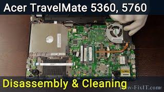 Acer TravelMate 5360, 5760 Disassembly, Fan Cleaning, and Thermal Paste Replacement Guide