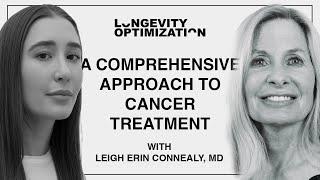 A Comprehensive Approach to Cancer with Dr Erin Connealy | Longevity Optimization Podcast