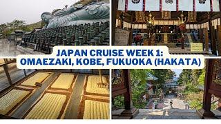 Japan Series #4: First week on our Japan cruise visiting Omaezaki, Kobe, and Fukuoka (Hakata)