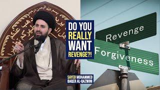 Do You Really Want Revenge?! - Sayed Mohammed Baqer Al-Qazwini