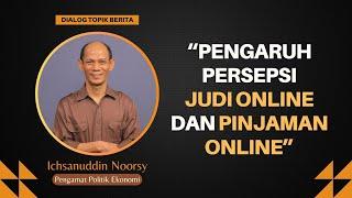 Ichsanuddin Noorsy : "Pengaruh Persepsi Judi Online dan Pinjaman Online"