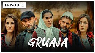 Traditat Shqiptare - GRUAJA - Episodi 5