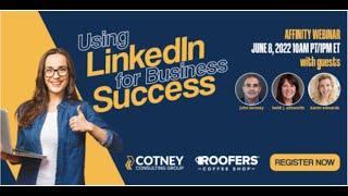 Using LinkedIn for Business Success - An Affinity Webinar with Cotney Consulting Group!