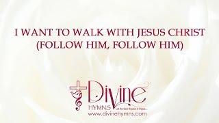 I Want To Walk With Jesus Christ Song Lyrics Video