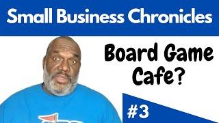 Small Business Chronicles - Board Game Cafe?