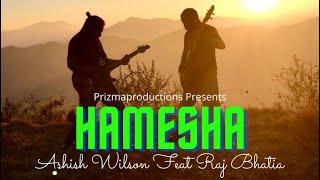 HAMESHA -  ASHISH WILSON Feat.  RAJ BHATIA