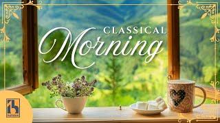 Classical Morning | Relaxing, Uplifting Classical Music