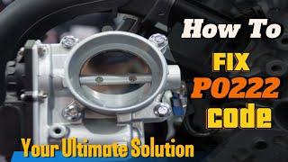 How To Fix Code P0222 : Easy Fix for Car Owners |