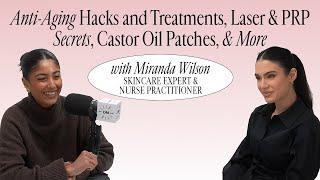 Miranda Wilson, Skincare Expert & Nurse Practitioner: Anti-Aging Hacks and Treatments, Laser & More