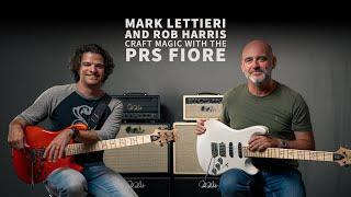 Mark Lettieri & Rob Harris Craft Magic with the PRS Fiore | PRS Guitars Europe