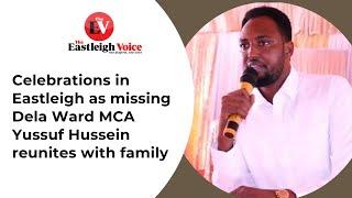 Celebrations in Eastleigh as missing Dela Ward MCA Yussuf Hussein reunites with family