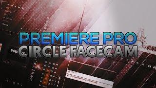How To: Create a Circle Facecam in Adobe Premiere Pro CC